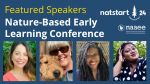 Featured speakers for NatStart Nature-Based Early Learning Conference including four photos of smiling speakers of various demographics.