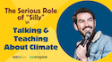 Esteban Gast wears a denim jacket and holds a microphone next to the words "The Serious Role of 'Silly' in Talking & Teaching About Climate"